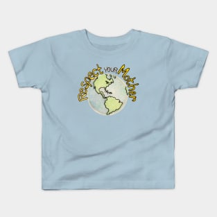 Respect Your Mother Earth Kids T-Shirt